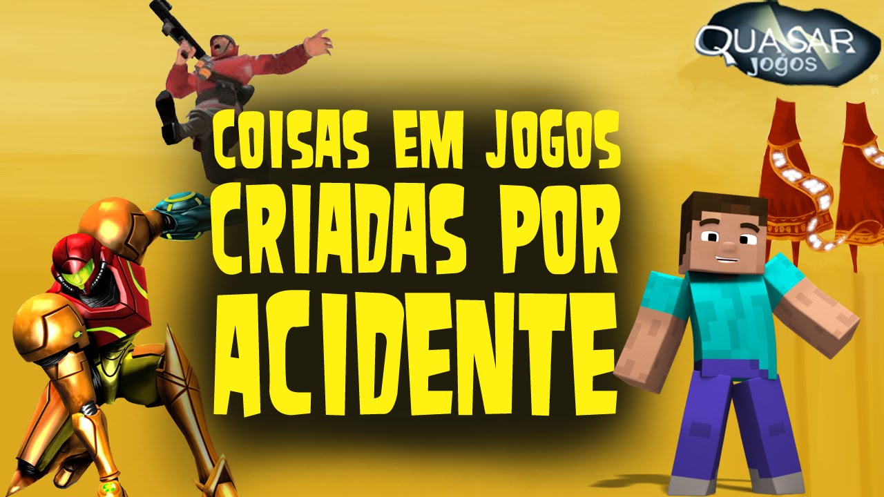 Coisas em Jogos Criadas por Acidente - Quasar Jogos