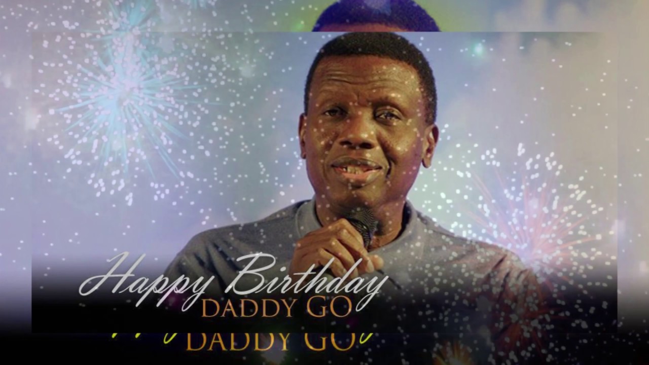Happy Birthday Daddy G.O. Pastor E.A. Adeboye.