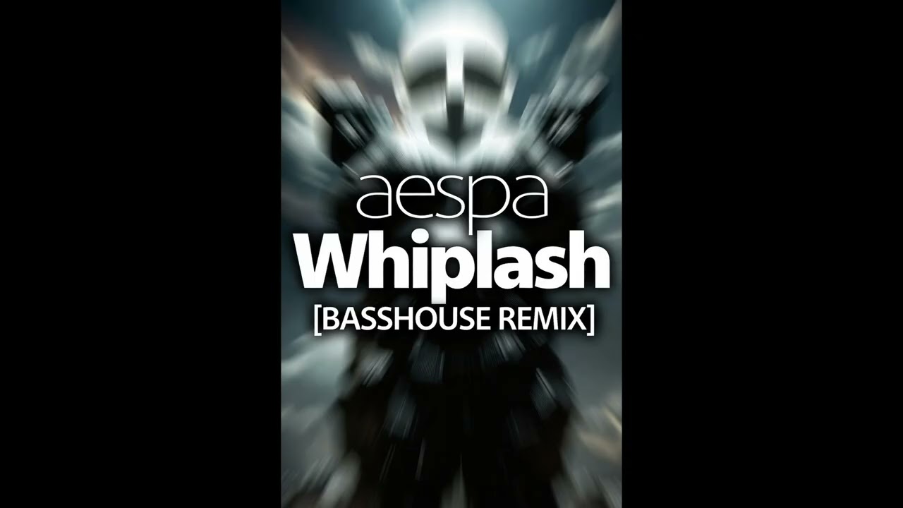 aespa (에스파) - Whiplash [BASSHOUSE REMIX]