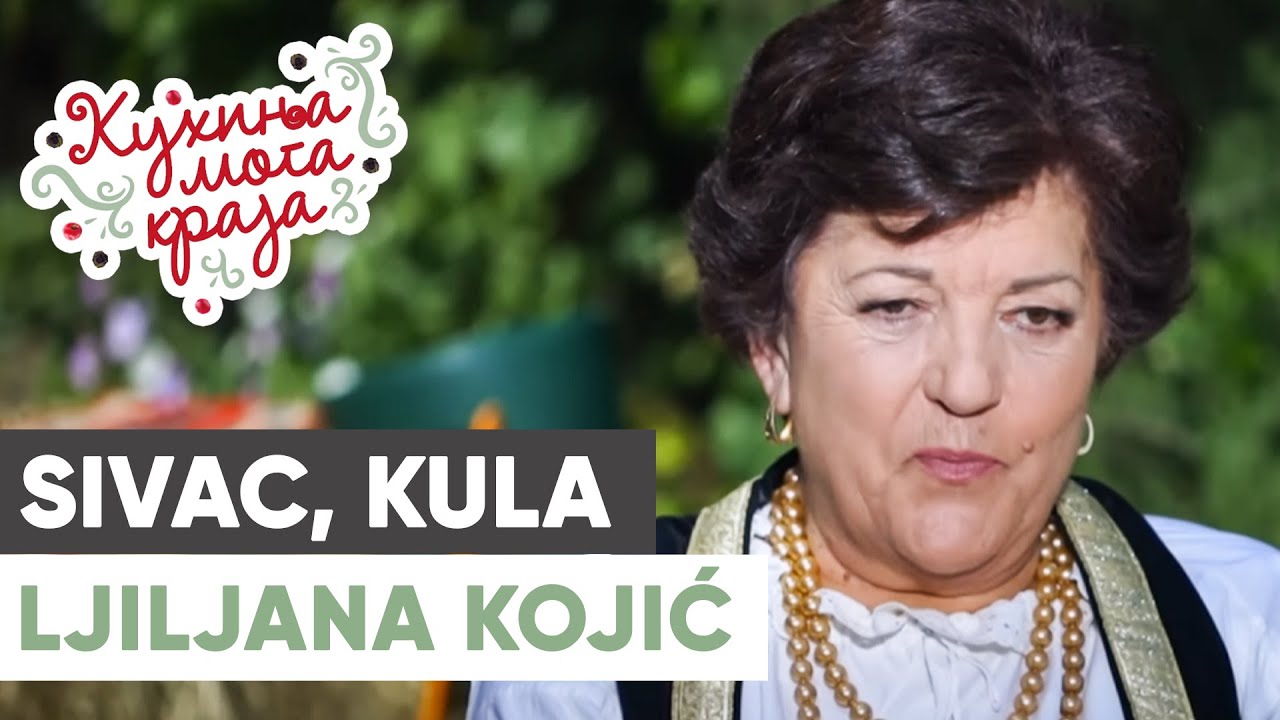 Kuhinja moga kraja: Ljiljana Kojić / Sivac, Kula/ sezona 25/2