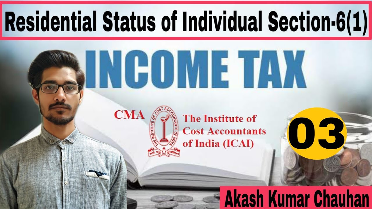 [Section 6(1)] Residential Status of an Individual | Income Tax Act 1961 | Akash Kumar Chauhan