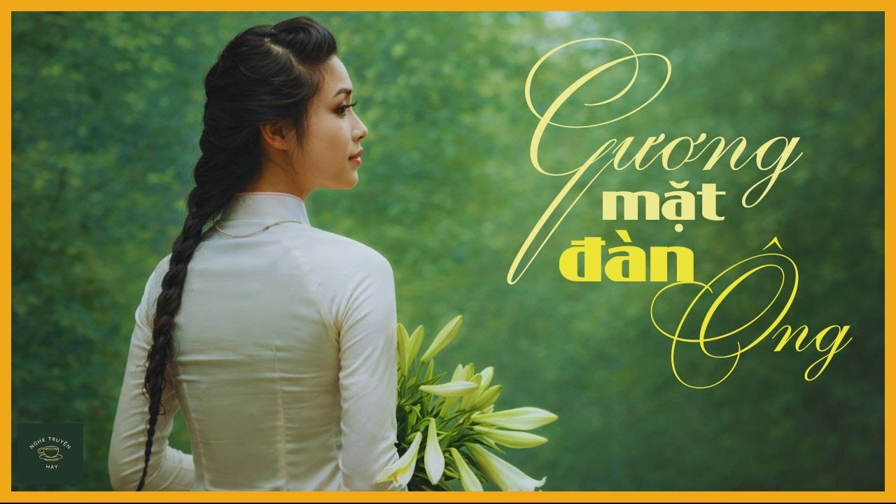 GƯƠNG MẶT ĐÀN ÔNG | Truyện Đời Thực Về Người Đàn Bà Không Thích Đàn Ông | Nghe Truyện Hay