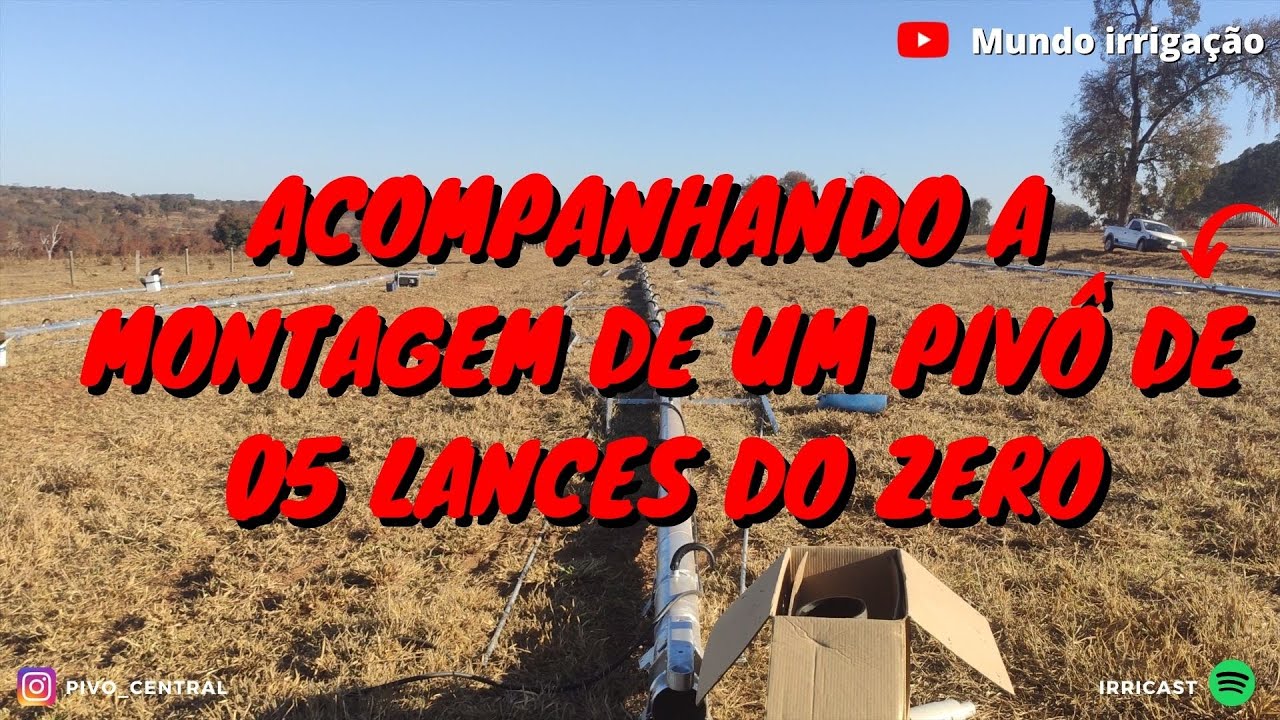 MONTAGEM DE UM PIVÔ CENTRAL DE 05 TORRES PARA PASTAGEM - PARTE 01
