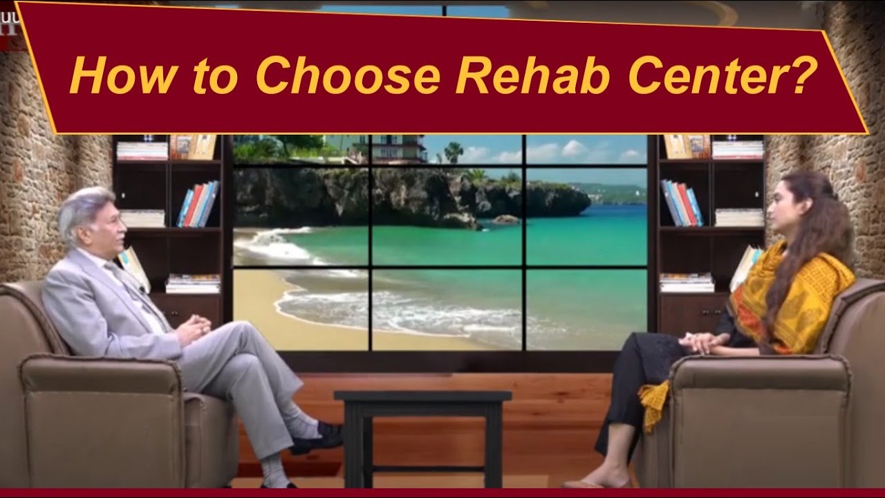 How to choose Rehab Center?