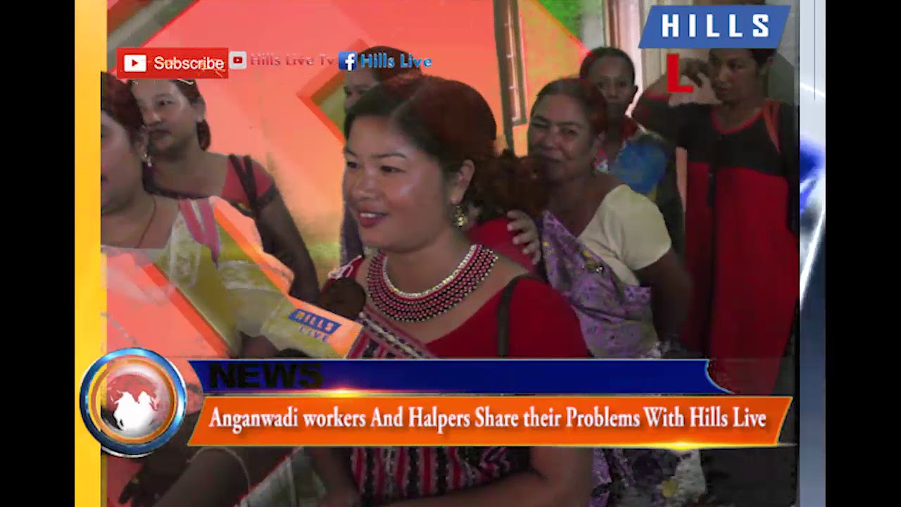 Anganwadi Workers and Helpers share their problems with Hills Live.