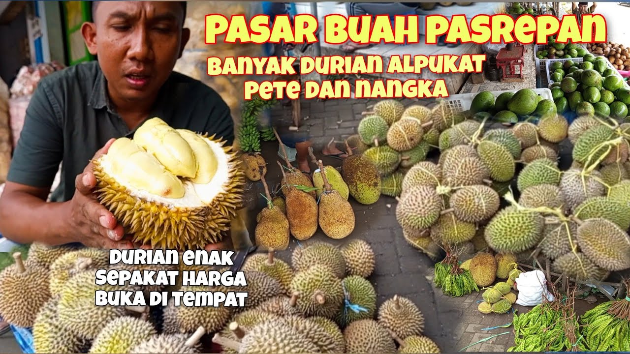 LIHAT HARGA DURIAN MAKAN DI TEMPAT DAN HARGA ALPUKAT PETE NANGKA DI TERMINAL DAN PASAR BUAH PASREPAN