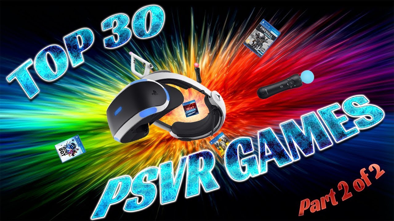 Top 30 PSVR Games to Play (Part 2 of 2)