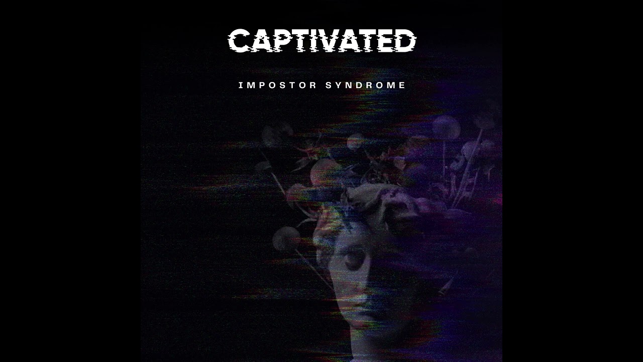 Captivated - Impostor Syndrome (Official Audio)