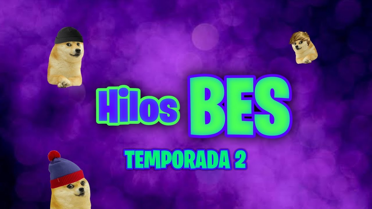 Hilos BES | Segunda Temporada