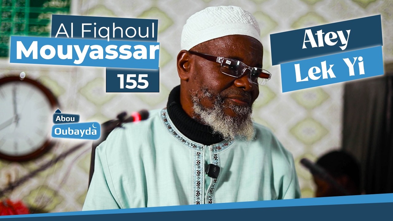 Atéy Lek Yi // Imam Ousmane Guéladio Ka (H.A) || Al Fiqhoul Mouyassar Nº155