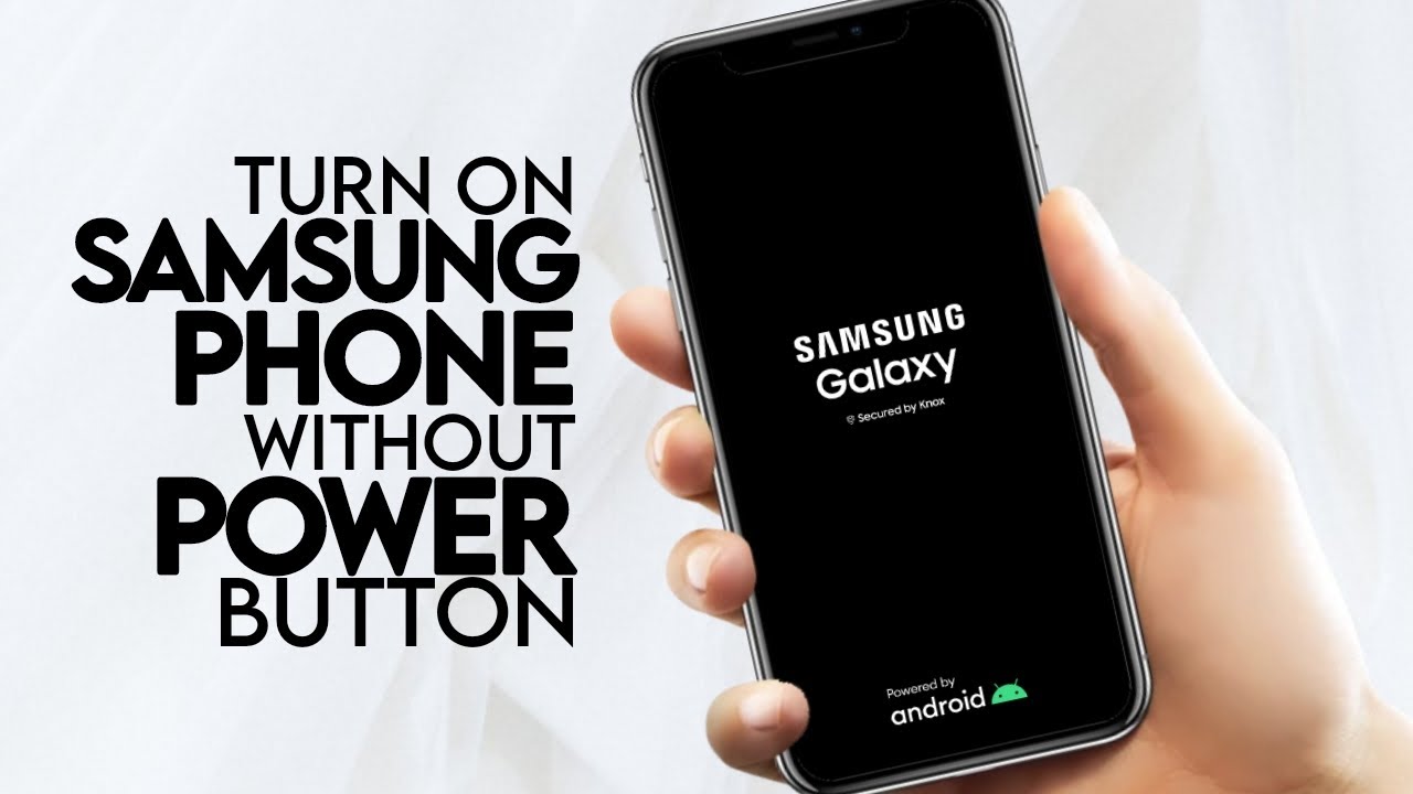 Как включить телефон Samsung без кнопки питания
