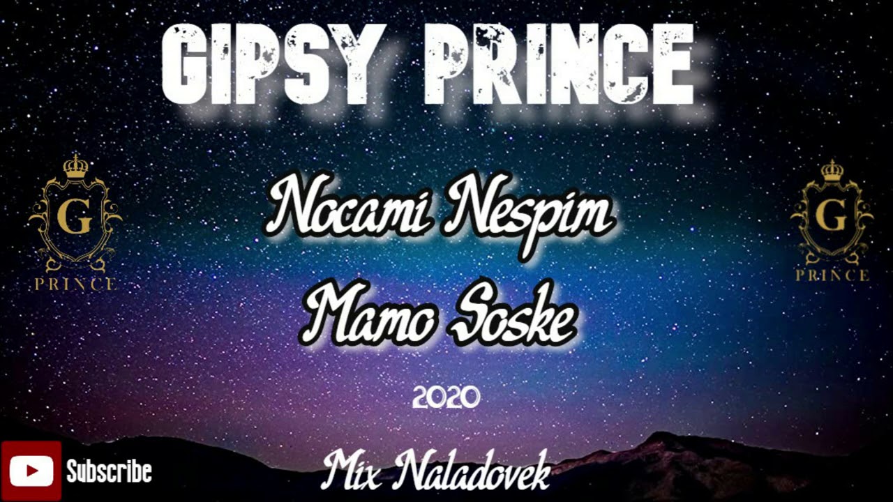 GIPSY PRINCE -NOCAMI NESPIM , MAMO SOSKE 2020 Mix Naladovek
