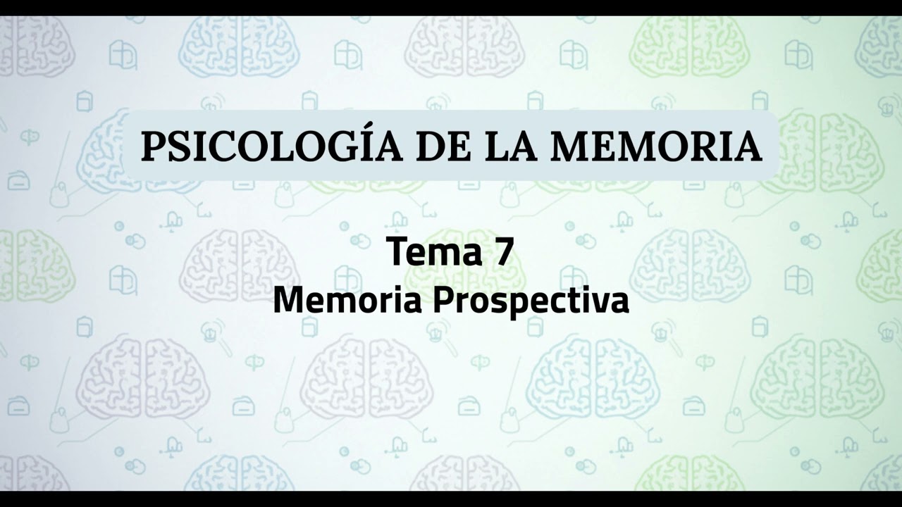 Psicología de la Memoria UNED | Tema 7: Memoria Prospectiva