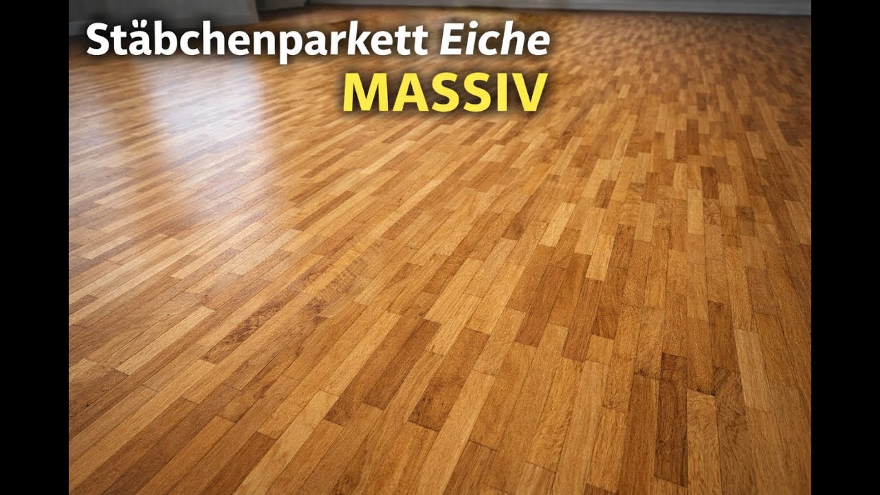 Stäbchenparkett Eiche MASSIV – zeitlose Eleganz unter deinen Füßen