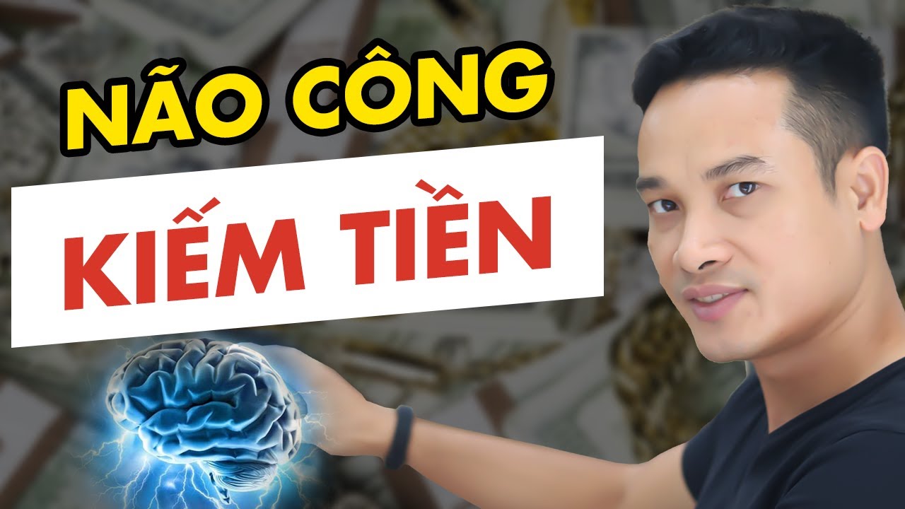 HUẤN LUYỆN BỘ NÃO ĐỂ KIẾM TIỀN!