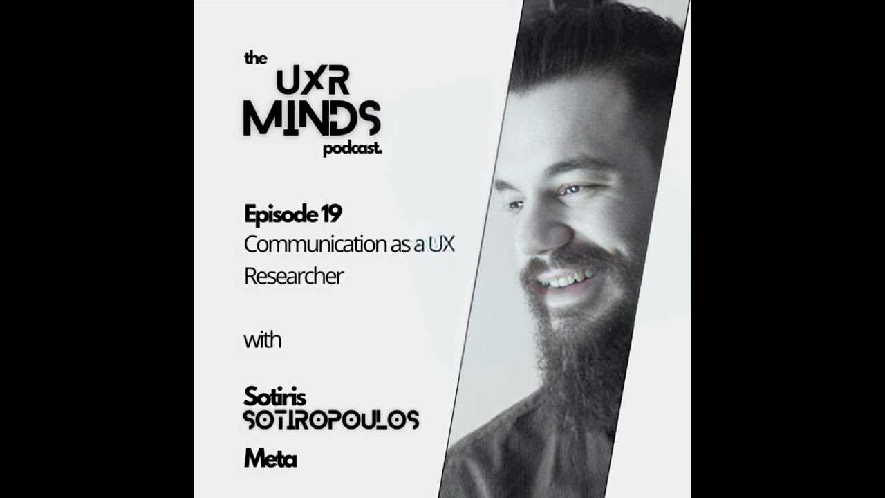 Communication as a UX Researcher ft. Sotiris Sotiropoulos, Meta