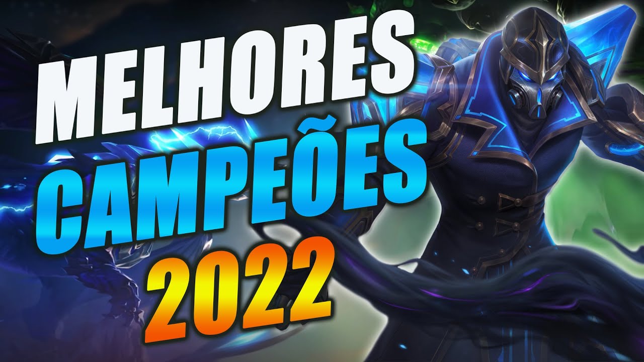 MELHORES CAMPEÕES DO INÍCIO DA TEMPORADA 2022 - League of Legends
