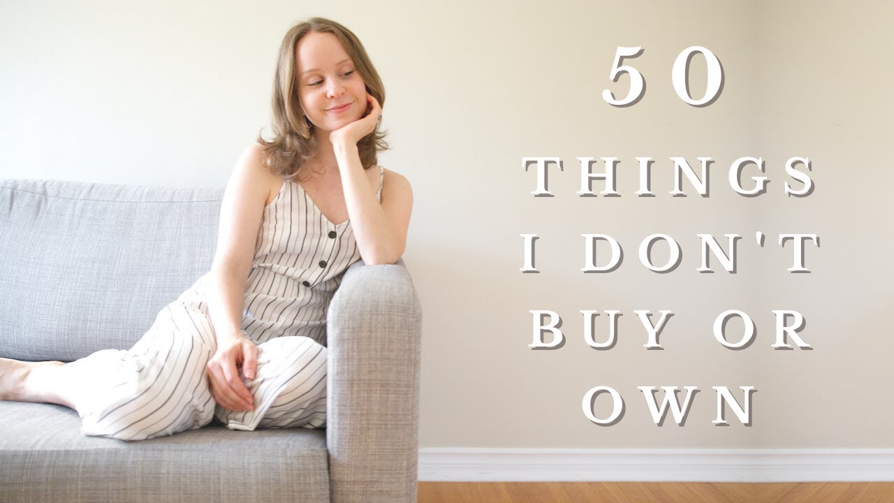 50 Things I Don't BUY or OWN | Minimalism & Simple Living