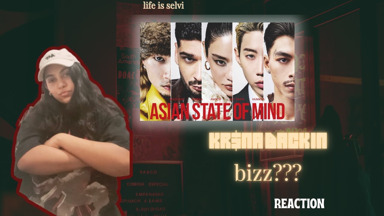 ASIAN STATE OF MIND REACTION - Awaich , Jay Park , KR$NA , Masiwei & VannDa | Life Is Selvi