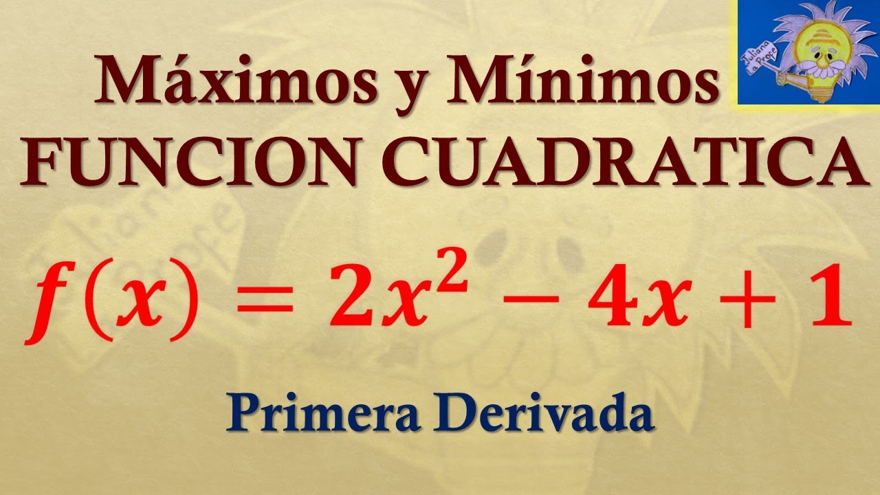 🧲 MÁXIMOS y MÍNIMOS de una FUNCIÓN CUADRÁTICA (Aplicación DERIVADA) | Juliana la Profe