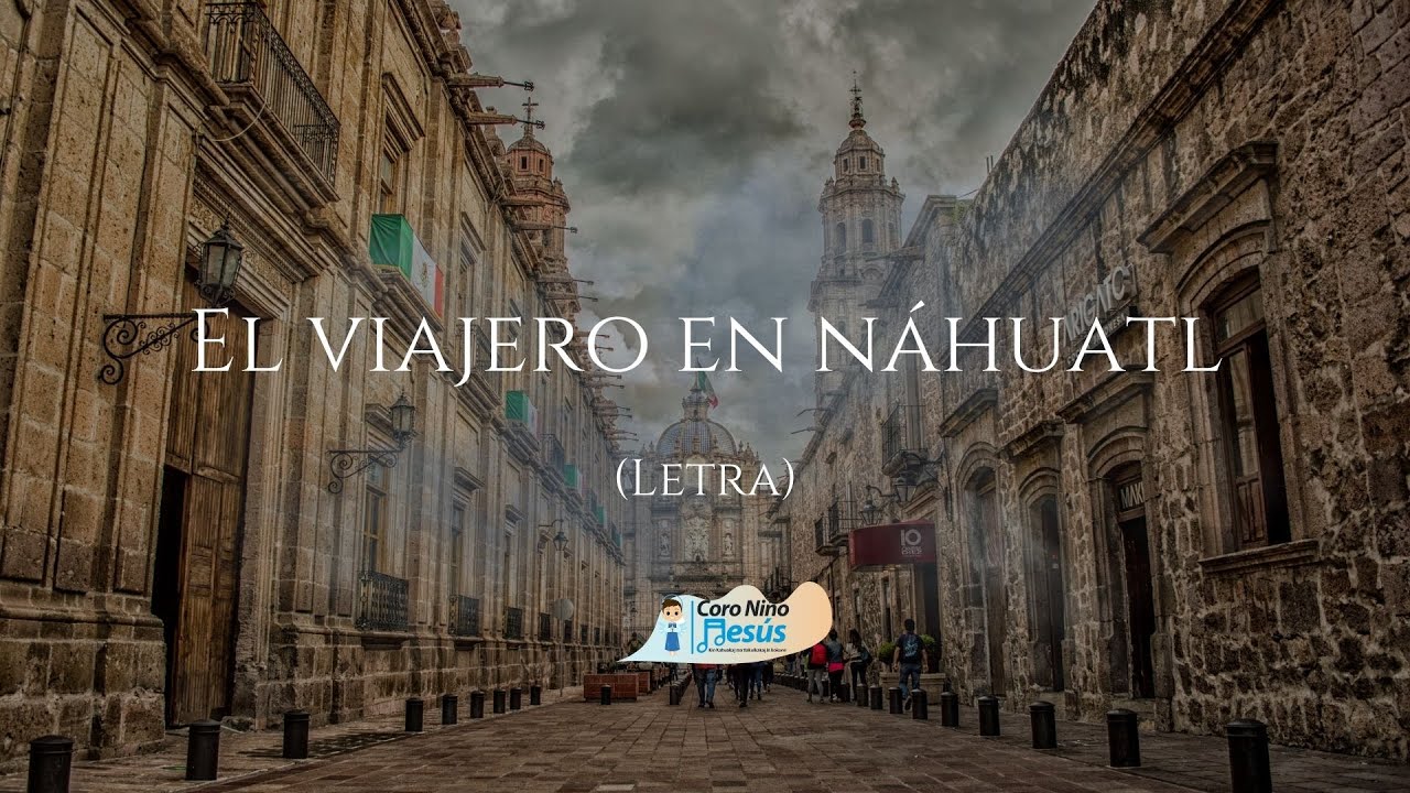 Letra - Canción  del viajero en náhuatl