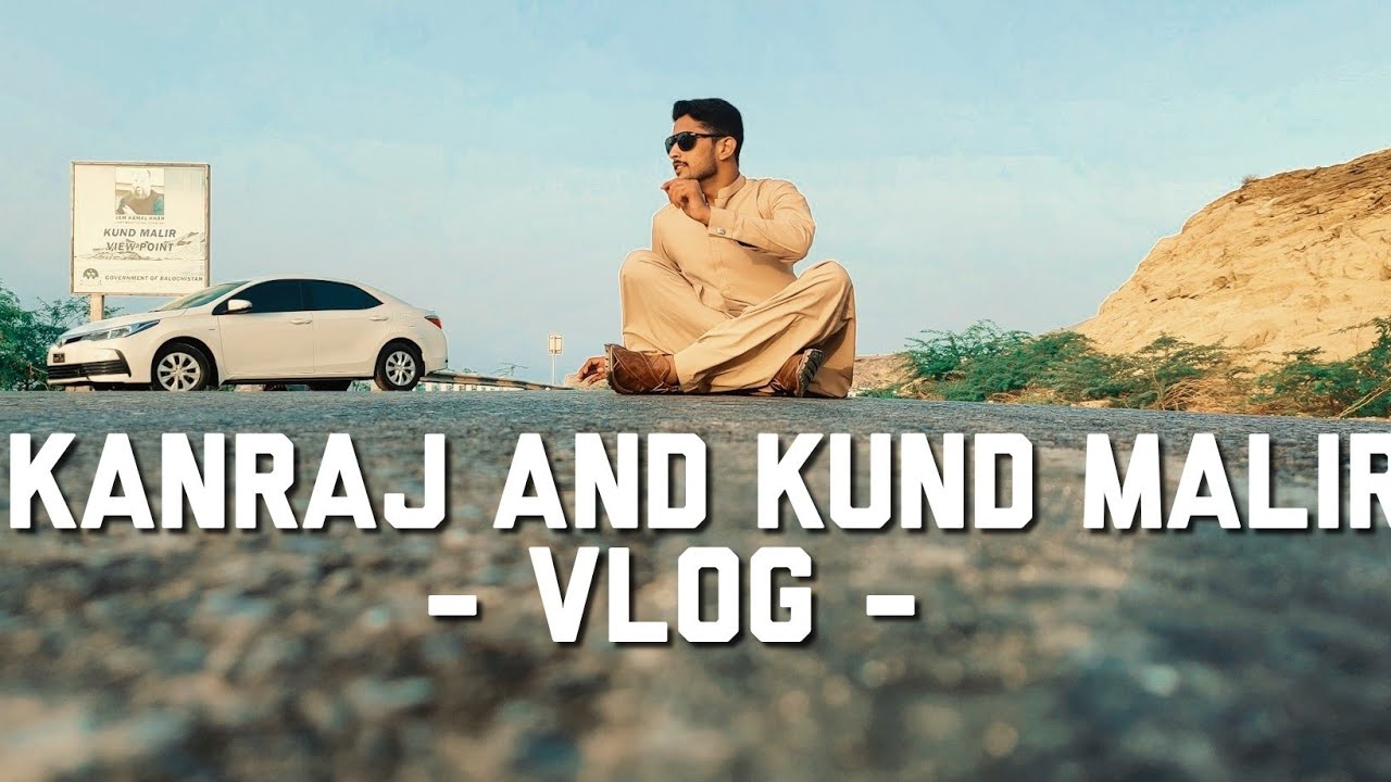 Trip of kanraj and kund Malir | with friends | vlog | balochistan