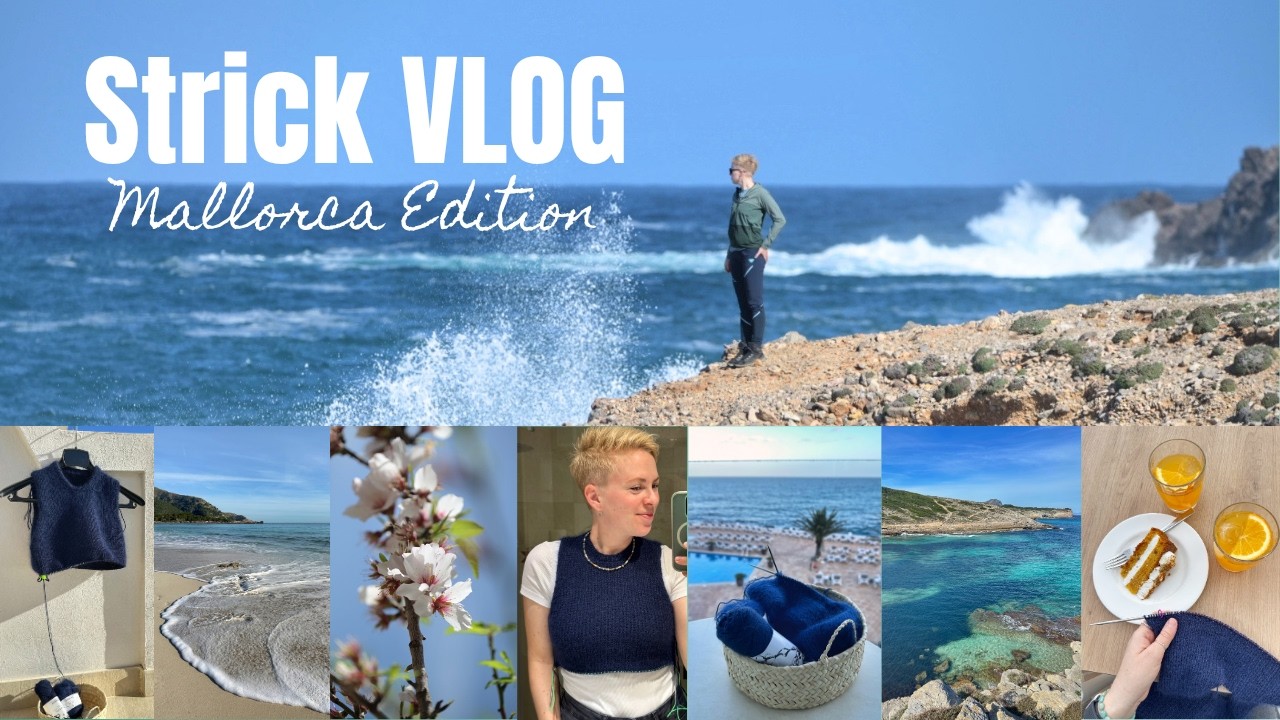 Strick-VLOG 04 - Mallorca Edition - Uma Scarf, Friday Slipover & Wandern auf Mallorca