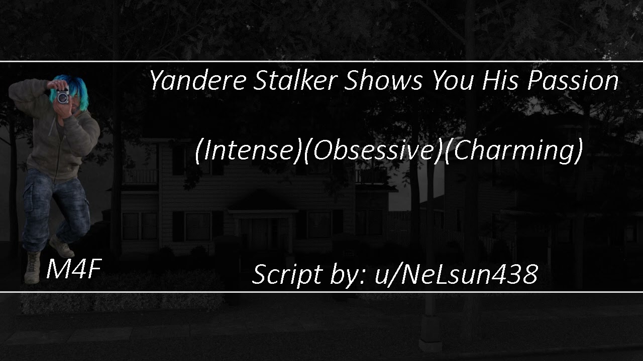 [M4F] Yandere Stalker Shows You His Passion (Intense)(Obsessive)(Charming)