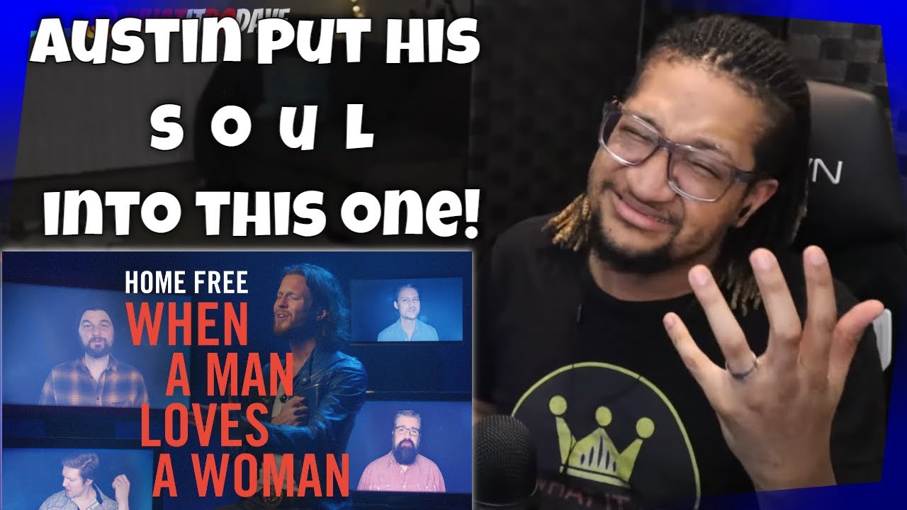 Reaction to Home Free - When A Man Loves A Woman