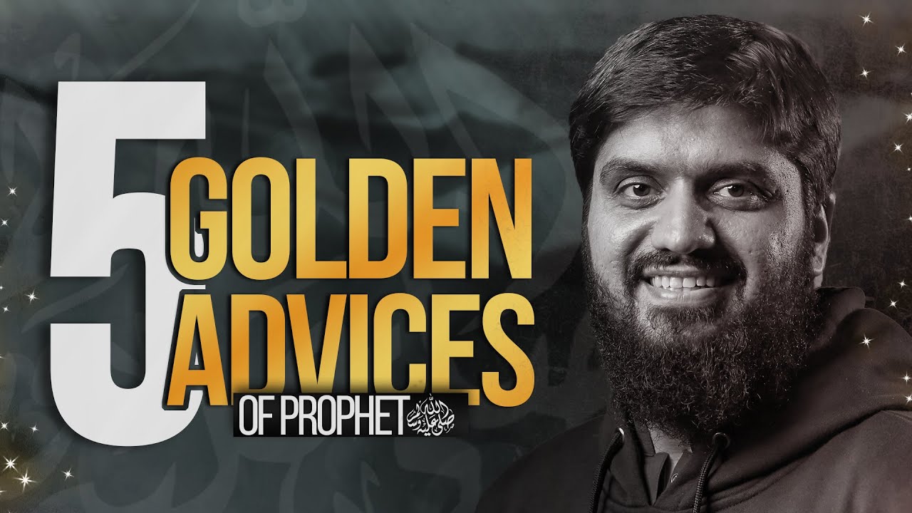 5 Golden Advices of Prophet ﷺ || Mugheerah Luqman
