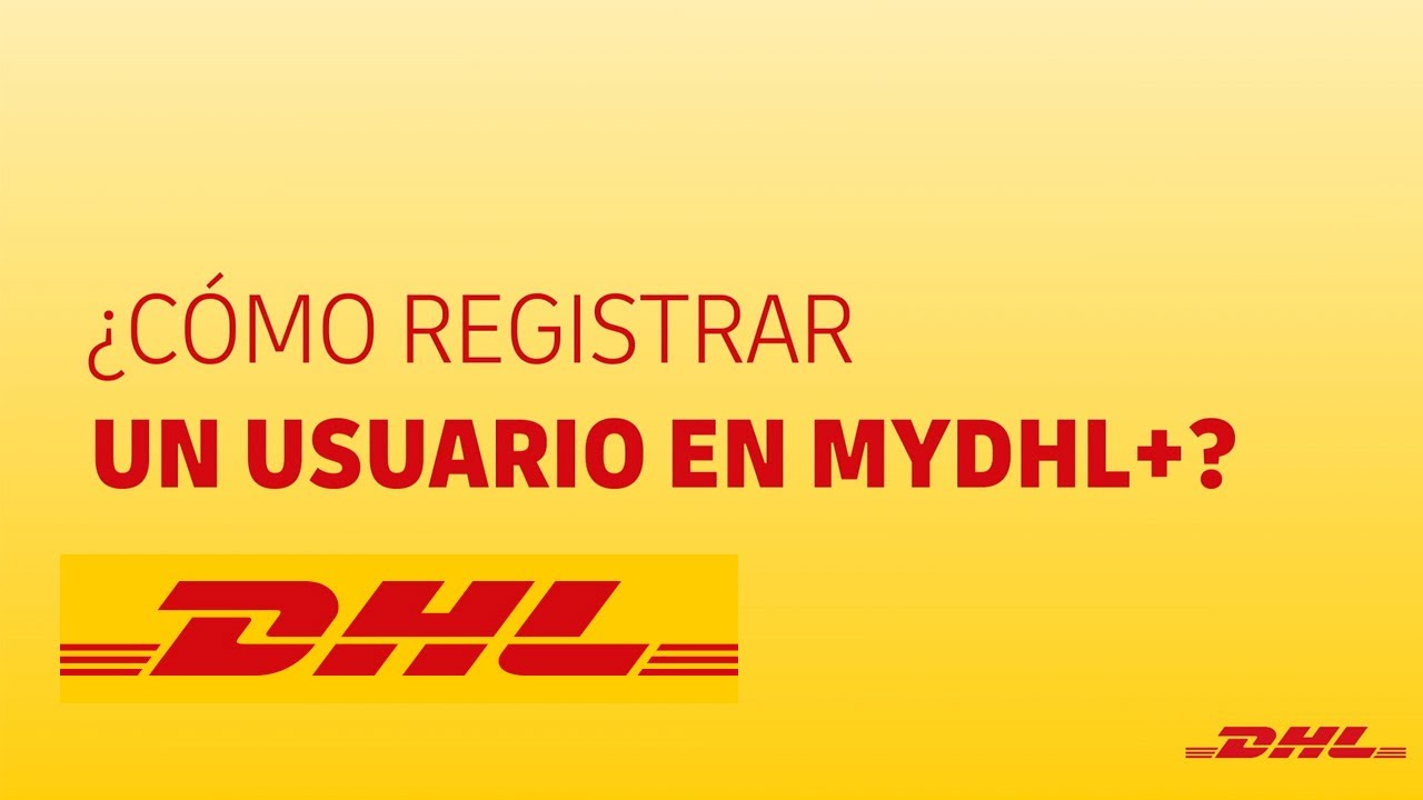 ¿Cómo registrar un usuario en MyDHL+?
