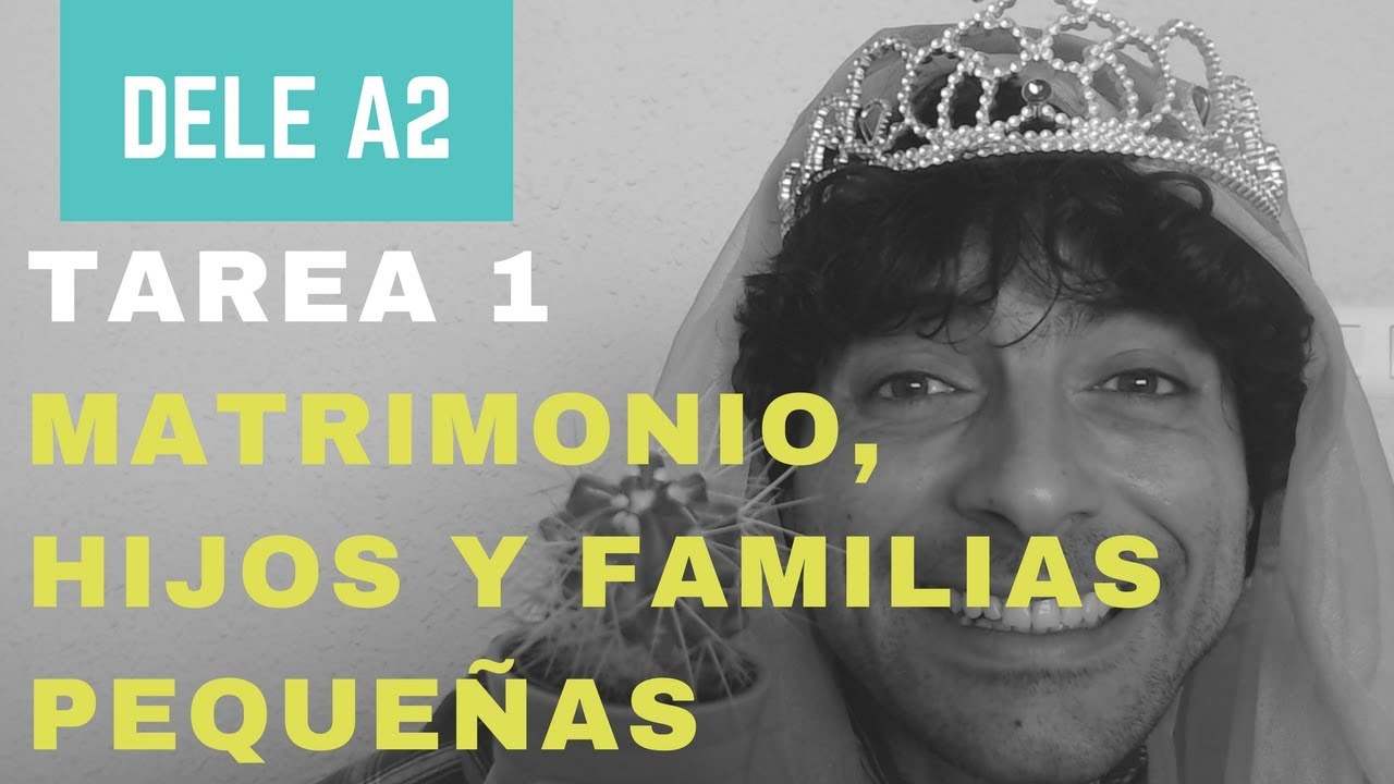 DELE A2|Tarea 1|Matrimonio, hijos y familias pequeñas