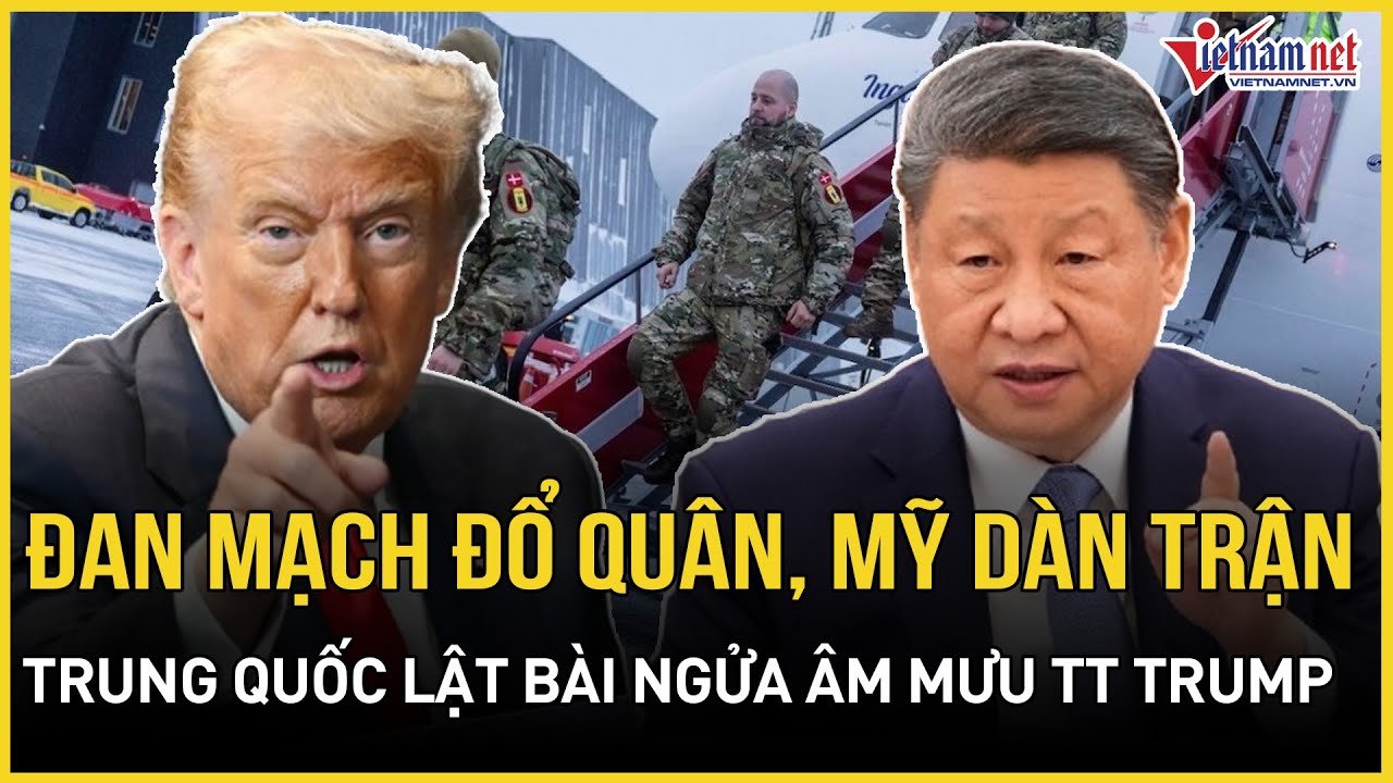 Greenland nóng rực: Đan Mạch đổ quân, Mỹ dàn trận khủng, Trung Quốc 