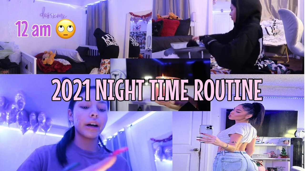NIGHT TIME ROUTINE 2021 / dessxmx