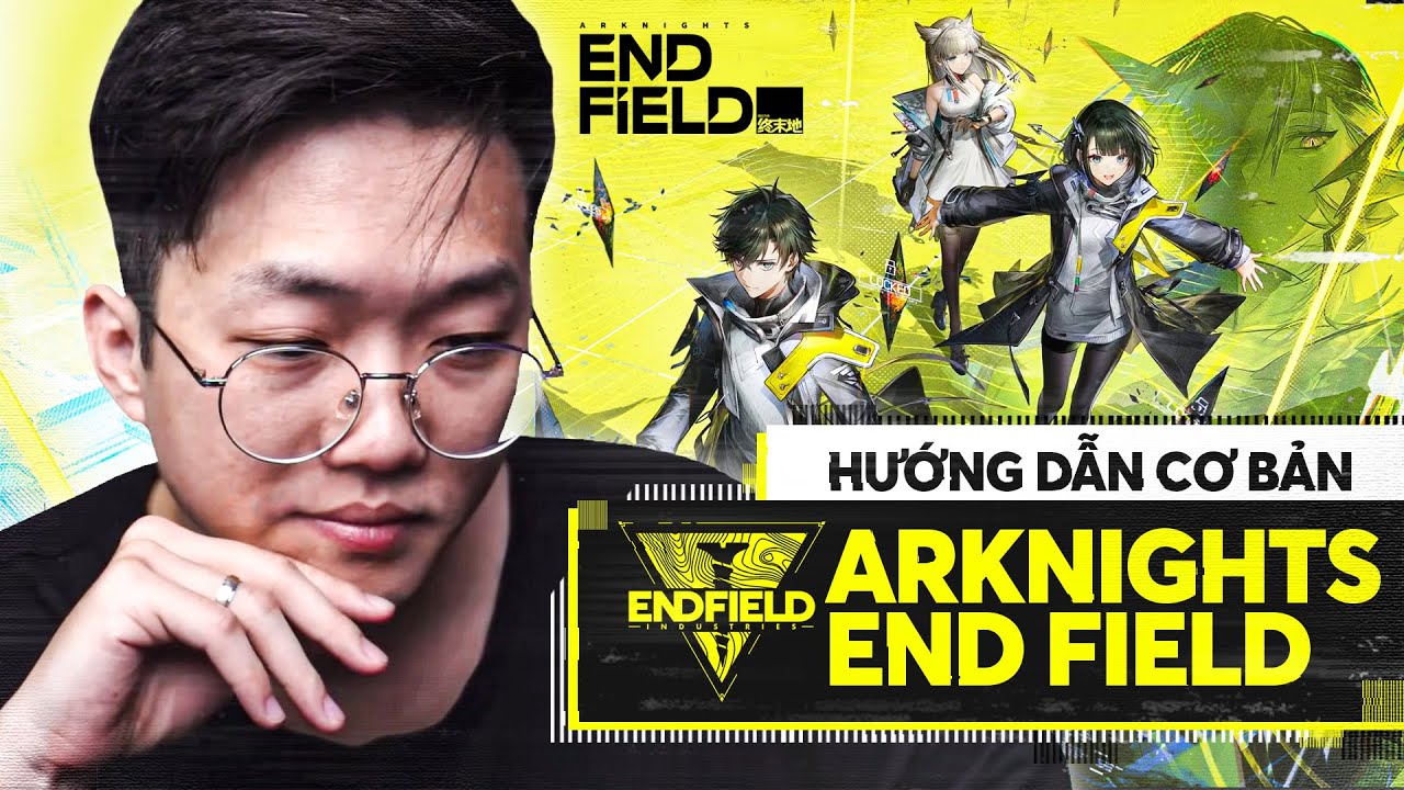 Hướng dẫn cơ bản nhập môn Arknights Endfield!