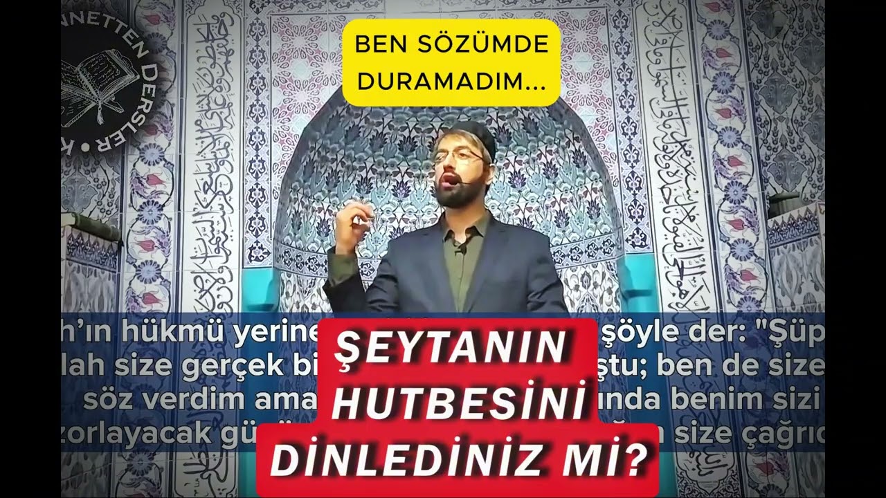ŞEYTANIN HUTBESİNİ DİNLEDİNİZ Mİ?