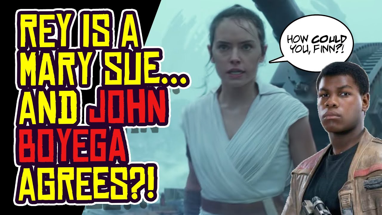 Rey is a Mary Sue, and JOHN BOYEGA Agrees?!