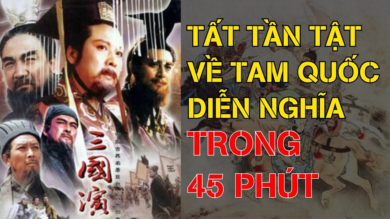 Tất Tần Tật Về Tam Quốc Diễn Nghĩa | Tóm Tắt Trong 1 Video! - Đại Đạo Cổ Nhân