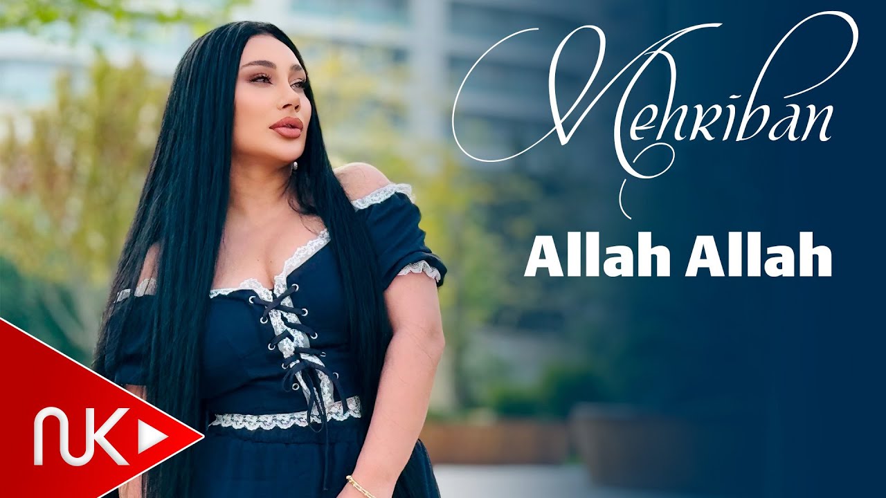 Mehriban - Allah Allah 2025 (Yeni Klip) 4K