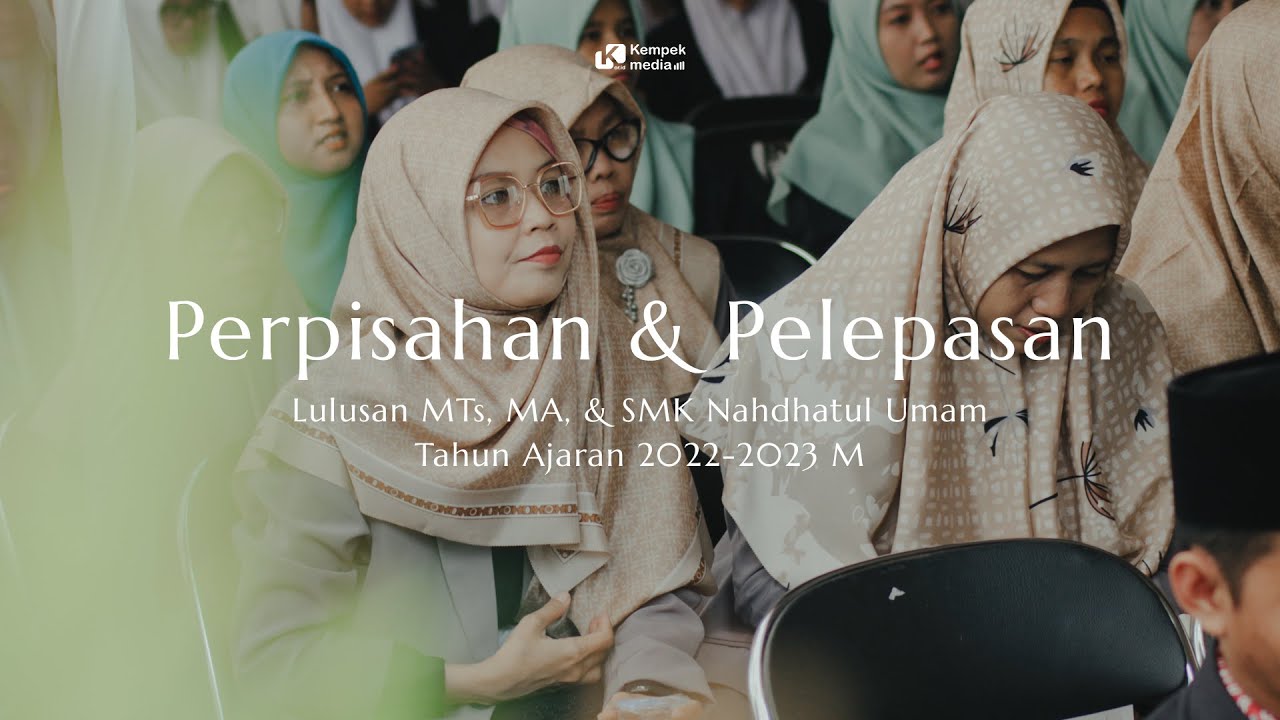 Perpisahan & Pelepasan Lulusan MTs MA & SMK Nahdhatul Umam - Yayasan Ma'had Islamy Kempeky 2023