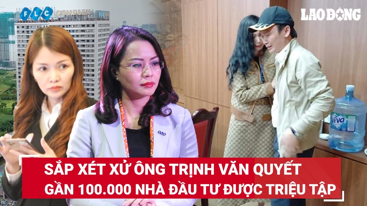 Xét xử vụ FLC: Ông Trịnh Văn Quyết có 4 luật sư; tòa triệu tập 50 bị cáo, hơn 30.000 bị hại | BLĐ
