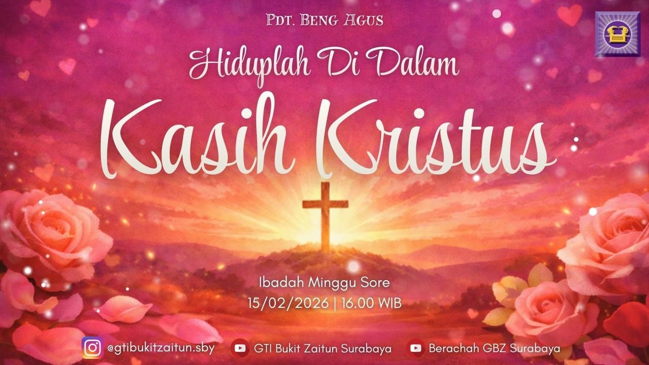15.02.2026 - Khotbah Ibadah Minggu sore - Hiduplah di Dalam Kasih Kristus - oleh Pdt. Beng Agus S