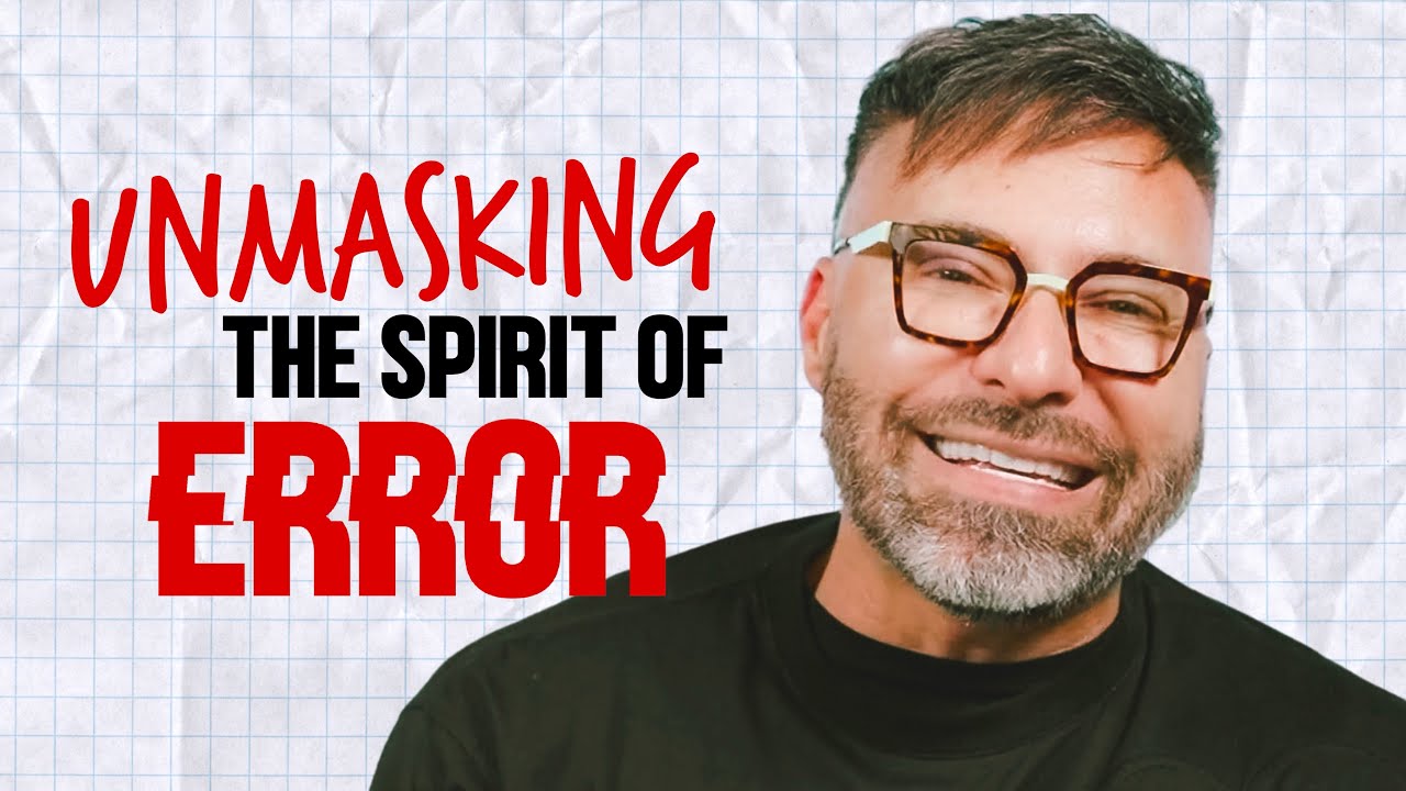 Unmasking the Spirit of Error!