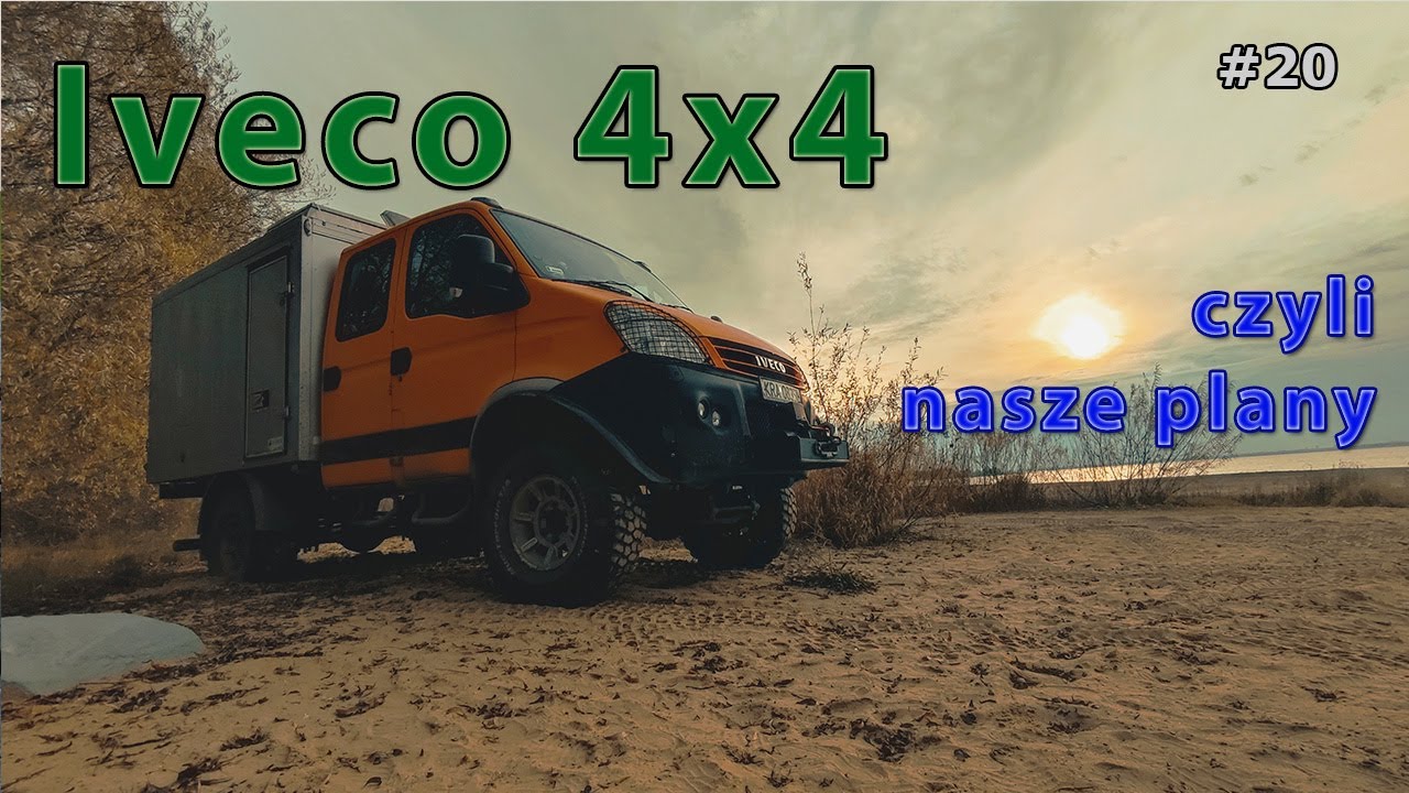 #20 | Iveco 4x4 jako kamper, czyli nasze plany