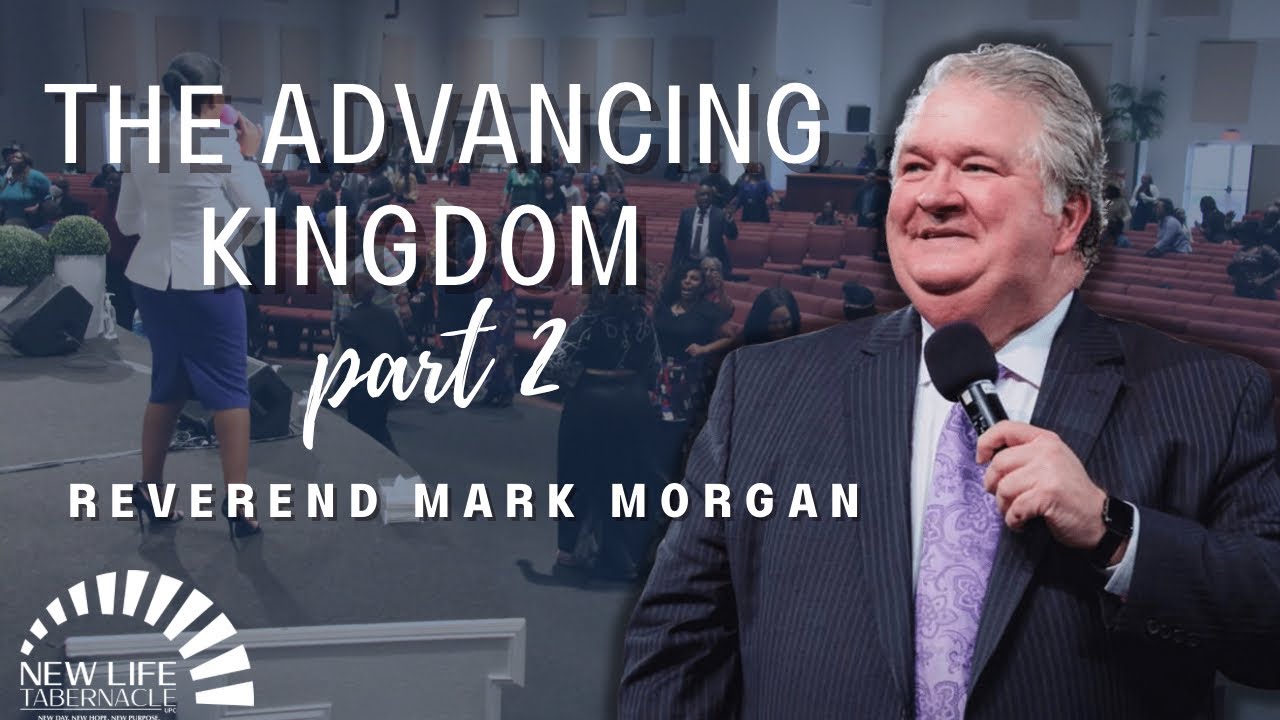 Reverend Mark Morgan “The Advancing Kingdom”| 09/11/2022 Sunday Evening Service