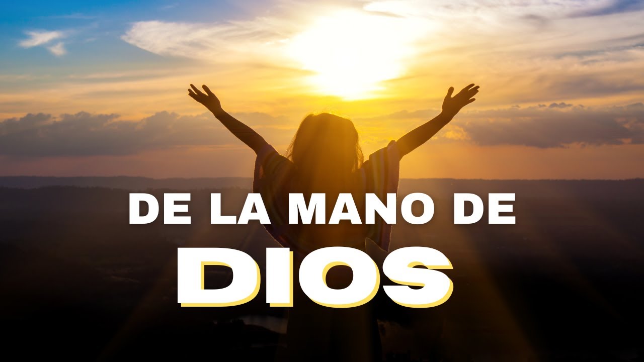 DE LA MANO DE DIOS - Canción para Sentir la Luz y la Protección Divina