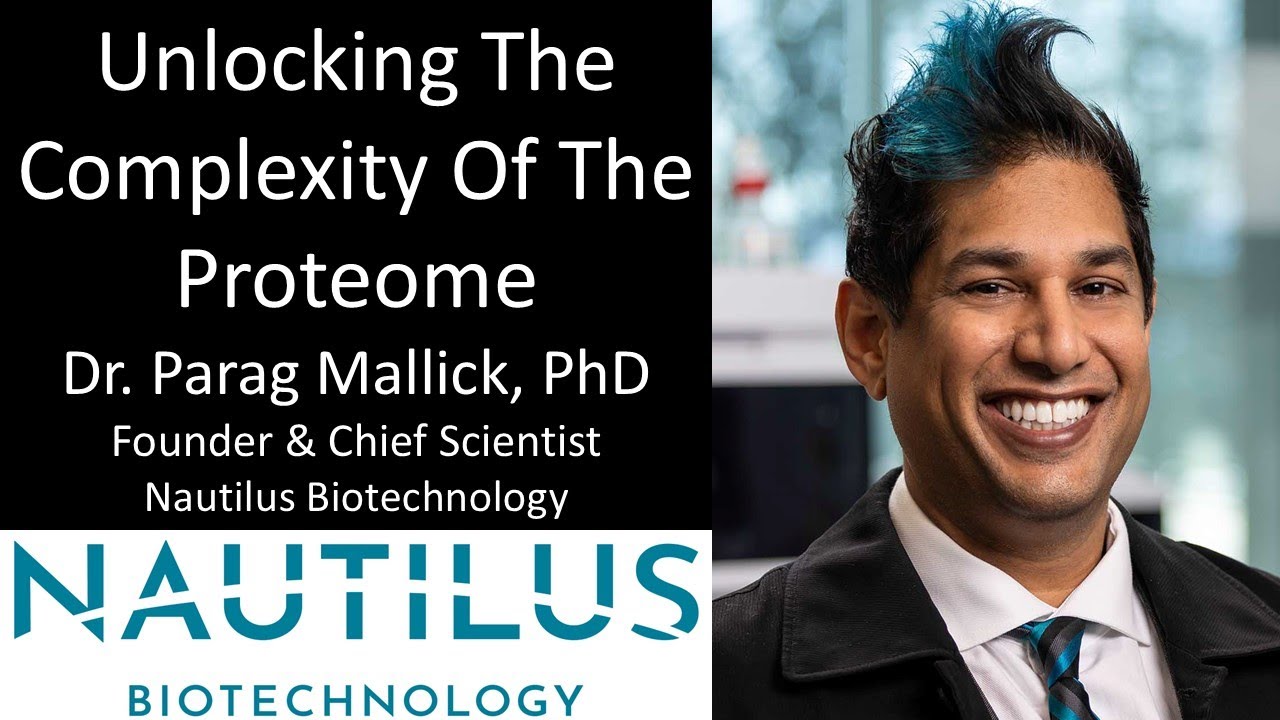 Dr. Parag Mallick - Co-Founder, Nautilus Biotechnology - Unlocking The Complexity Of The Proteome