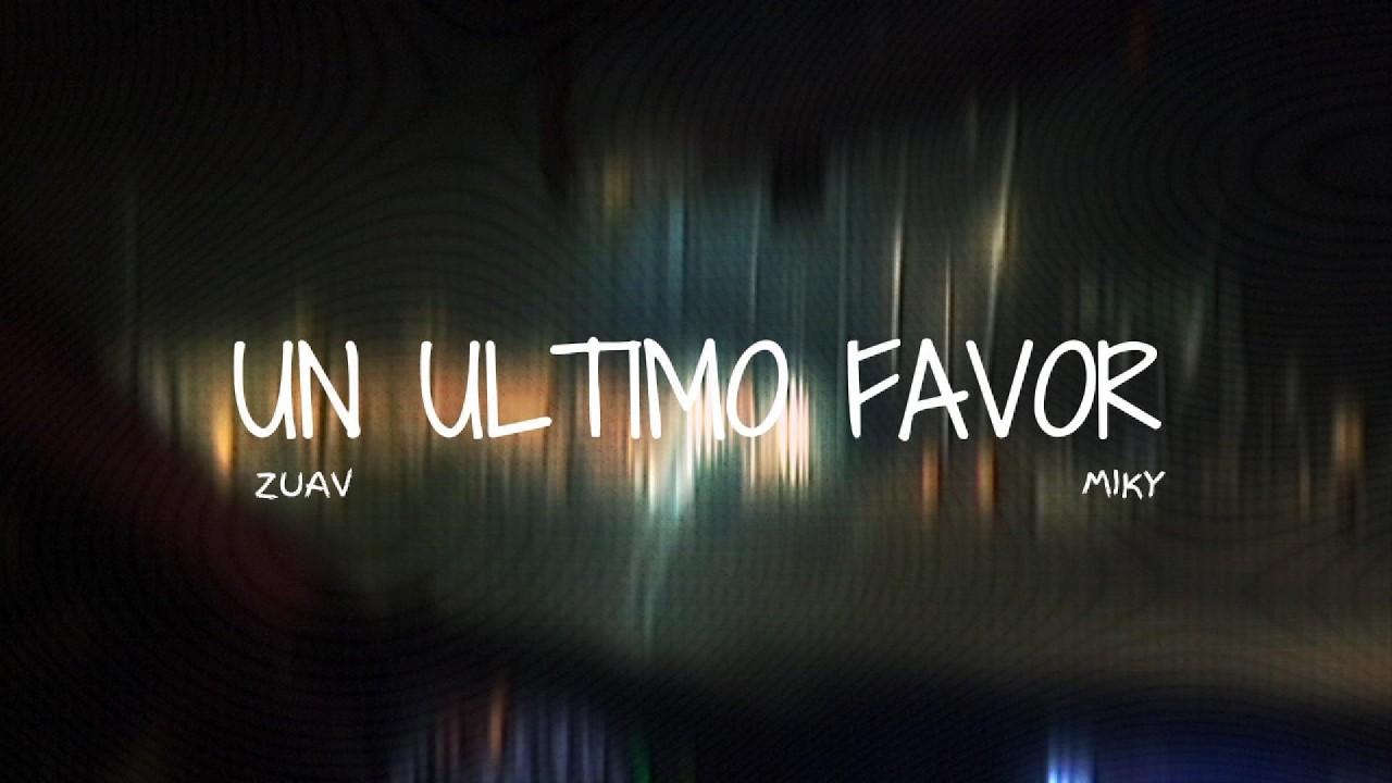 ZUAV FT. MIKY - Un Último Favor (Visualizer)