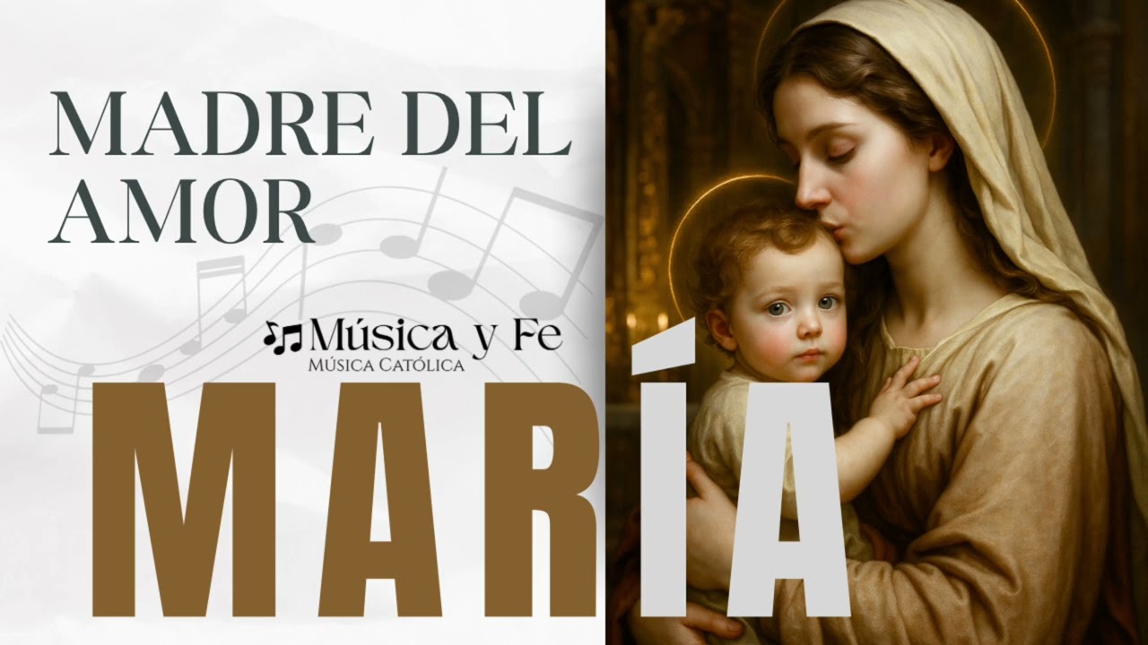 🎶 “Madre del Amor”, cantemos a la Virgen María