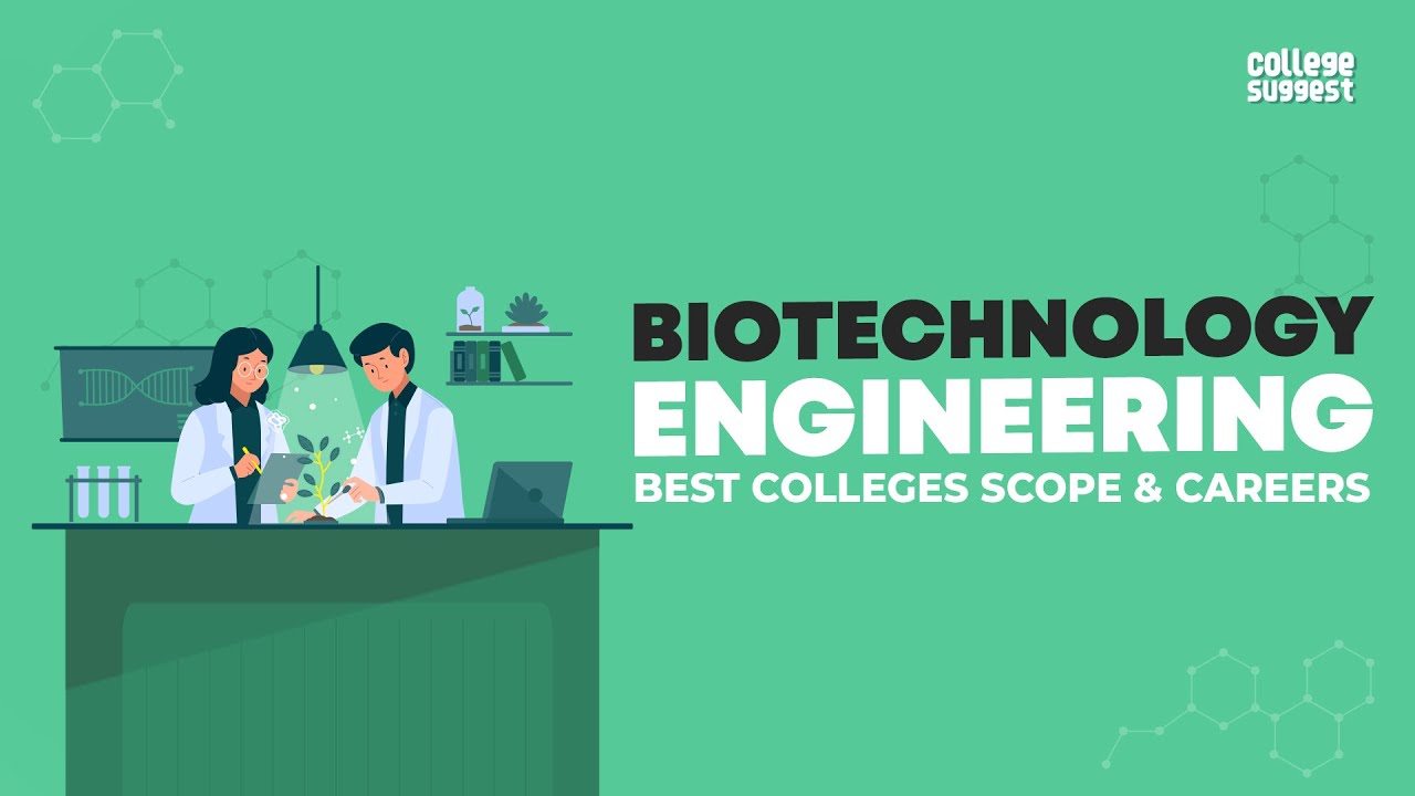 Biotechnology Engineering 2021 | Best Colleges | Job Trends | Salary Trends | Recruiters